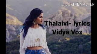 Vidya vox - Thalaivi full lyrics song || Thalaivi lyrical video || Thalaivi lyrics ||
