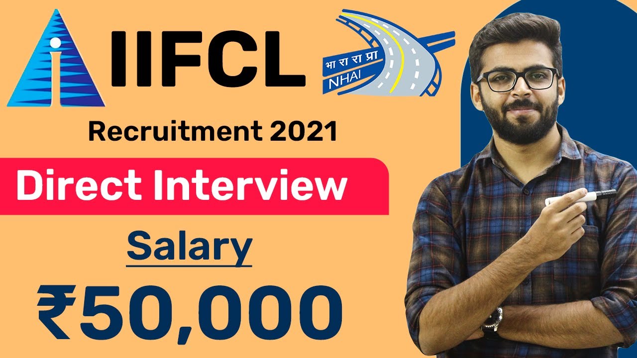 IIFCL Recruitment 2021| Salary ₹50,000 | Direct Interview | NHAI ...