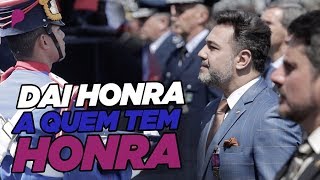 DAI HONRA A QUEM TEM HONRA!