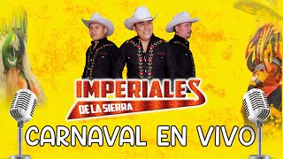 Sones Carnavaleros - Imperiales de la Sierra Carnaval en Vivo 2023