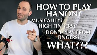 How to Play Hanon? Musicality? High Fingers? Don't play from fingers? Piano Questions Answered!