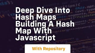 Deep dive into hash maps building a hash map with javascript