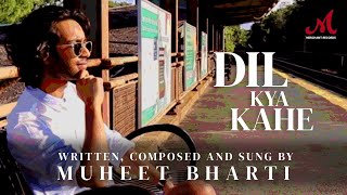 Dil Kya Kahe | Muheet Bharti | Merchant Records | New Love Song 2021