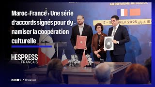 Maroc-France : Une série d’accords signés pour dynamiser la coopération culturelle