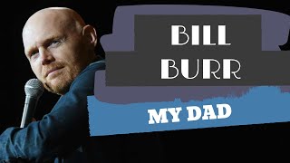Bill Burr My Dad