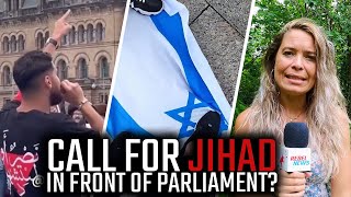 Pro-Hamas mob calls for Jihad in front of Parliament