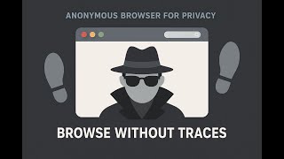 Anonymous Browser For Privacy Browse Without Traces
