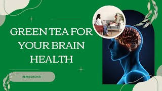 green tea helps to improve brain function - green tea boosts brain health - green tea for brain - gr