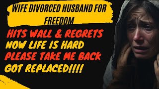 Woman divorced husband for freedom, life gets hard, regrets and hits wall. F around find out.