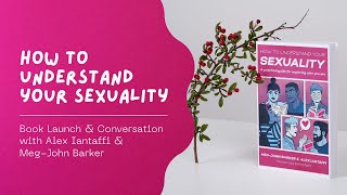 How to Understand Your Sexuality | Book Launch and Conversation with Alex Iantaffi & Meg-John Barker