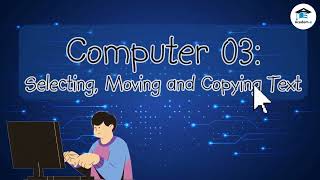 COMPUTER03L05: Selecting, Moving and Copying Text