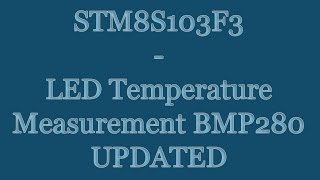 STM8S103F3 8-bit Microcontroller Tutorial - LED Temperature Display Bosch BMP280 Update