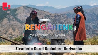 Zirvelerin Güzel Kadınları: Berivanlar | RENGAHENK