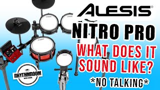 Alesis Nitro Pro Electric Drum Kit, what does it sound like? Just Drums, No Talking!