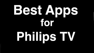Best Apps for Philips Smart TV