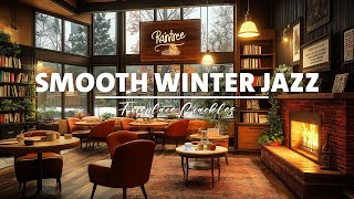 Smooth Winter Jazz Background ❄️ Music Relaxing Winter Jazz Instrumentals \u0026 Fireplace Crackles Relax