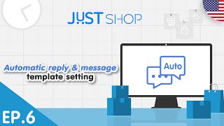 [JUST Shop Tutorial] EP.6/14 Automatic reply \u0026 message template setting | EN