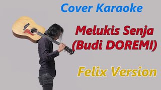 COVER KARAOKE - MELUKIS SENJA (BUDI DOREMI) | FELIX VERSION FINAL