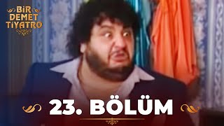 Bir Demet Tiyatro 23.Bölüm