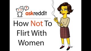 Women Reveal The Worst Flirting Attempts They've Seen (AskReddit)