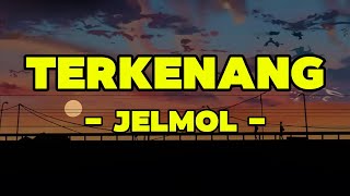 Jelmol - Terkenang || LIRIK