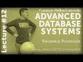 CMU Advanced Database Systems - 12 Recovery Protocols (Spring 2019)