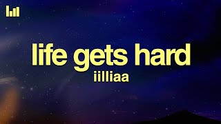 iilliaa - life gets hard (Lyrics)