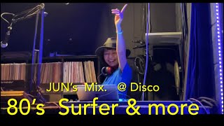 DJ JUN【80’s SURFER DISCO \u0026 more 】 @DISCO