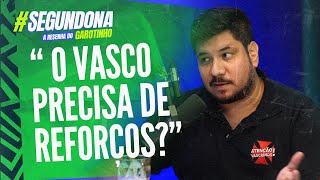 SEGUNDONA com MARCO VASCONCELOS E JP SCOFANO | O VASCO PRECISA DE REFORÇOS ?