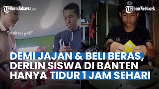 Derlin Siswa SMA di Banten, Sering Tidur Cuma Sejam Sehari Demi Jualan Kue untuk Beli Beras