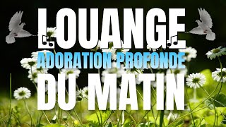 🌟 Louange du Matin | 22 Chants d’Adoration Profonde - Pour Confier sa Journée au Seigneur