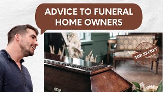 Advice to Funeral Home Owners 💭