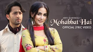 Mohabbat Hai (Lyrical) Mohit Suri | Jeet Gannguli | Stebin Ben | Hina Khan, Shaheer Sheikh | Kunaal
