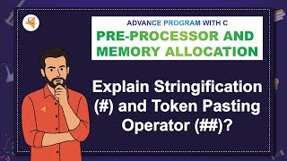 [V3-MU3-APC] SAQ-4: Explain Stringification (#) and Token Pasting Operator (##)?