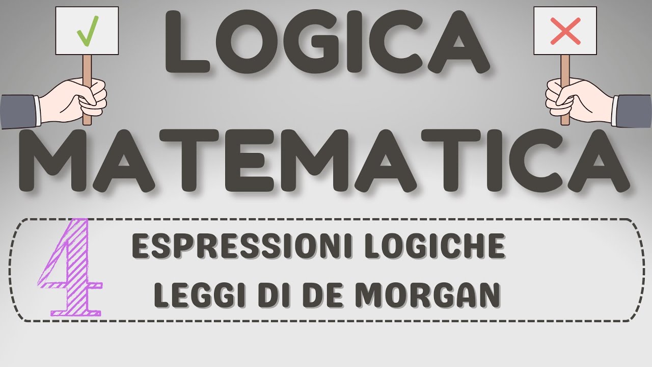 #4 Logica Matematica - Espressioni Logiche E Leggi Di De Morgan - YouTube