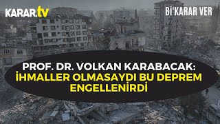 Volkan Karabacak: İhmaller Olmasaydı Bu Deprem Engellenirdi