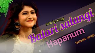 new ho song 2022 || batari salangi ho gana 2022 batari salangi music  song