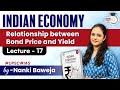 Lecture - 17 : Relationship between Bond Price and Yield | Live Class | Indian Economy | StudyIQ IAS