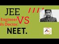 Jee vs Neet.  Engineer Vs Doctor. #jee,#Neet. best video for jee and neet aspirants.