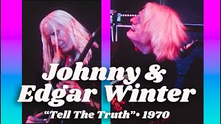 Johnny \u0026 Edgar Winter • “Tell The Truth” • 1970 [Reelin' In The Years Archive]