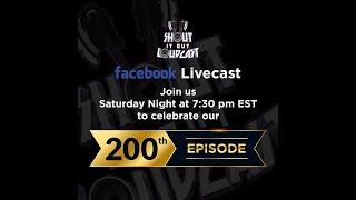 Live Cast 9 Shout It Out Loudcast's 200th Episode Celebration!