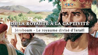 Jéroboam | Le royaume divisé d'Israël | De la royauté à la captivité | Episode 2