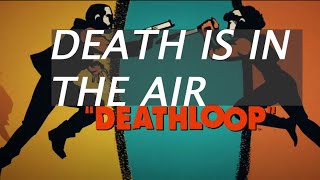 DeathLoop - Death Is In The Air Achievement/Trophy Guide