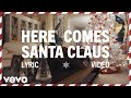 Here Comes Santa Claus (Right Down Santa Claus Lane) (Official Lyric Video)