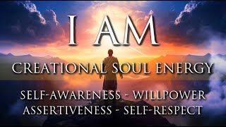 I AM Affirmations: BOOST Self-Awareness, Willpower, Assertiveness, Self-Respect, Creational Energy