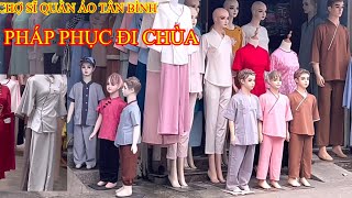 CHỢ SĨ QUẦN ÁO TÂN BÌNH,PHÁP PHỤC ĐI CHÙA,NHỮNG CỬA HÀNG SĨ,LẼ GIÁ TỐT …