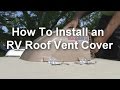 RV 101® - How to Install an RV Roof Vent Cover