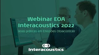 #9 Webinar Interacoustics - Boas Práticas em Emissões Otoacústicas