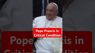 Pope Francis in Critical Condition