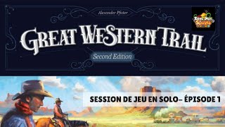 Session de jeu en solo de Great Western Trail Seconde Édition - Épisode 1